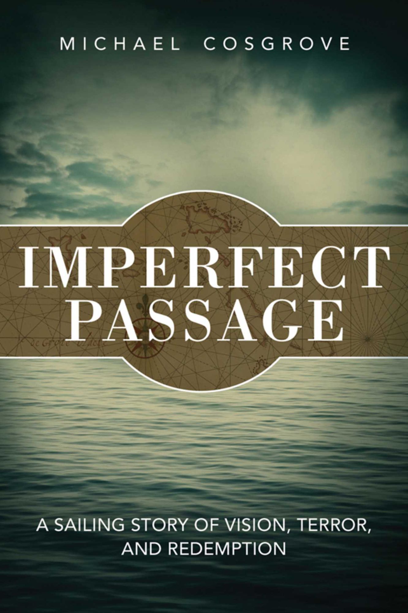 Imperfect Passage: A Sailing Story of Vision Terror and Redemption
