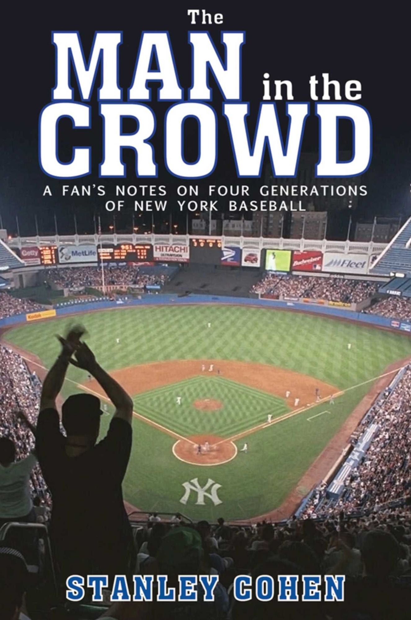 Man in the Crowd: A Fan's Notes on Four Generations of New York Baseball