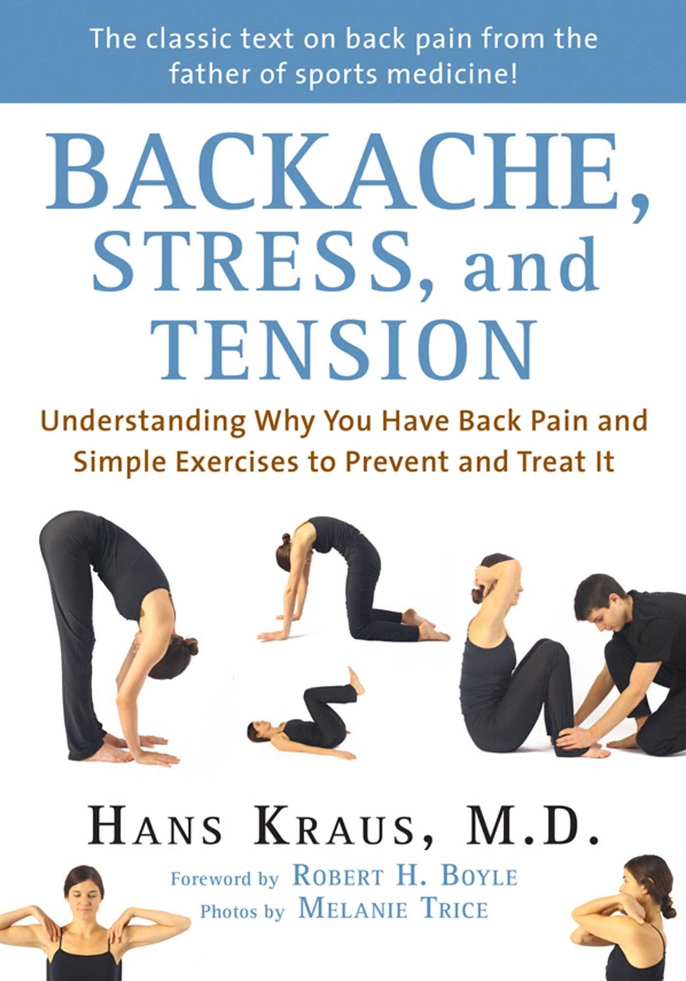 Backache, Stress, and Tension: Understanding Why You Have Back Pain and Simple Exercises to Prevent and Treat It