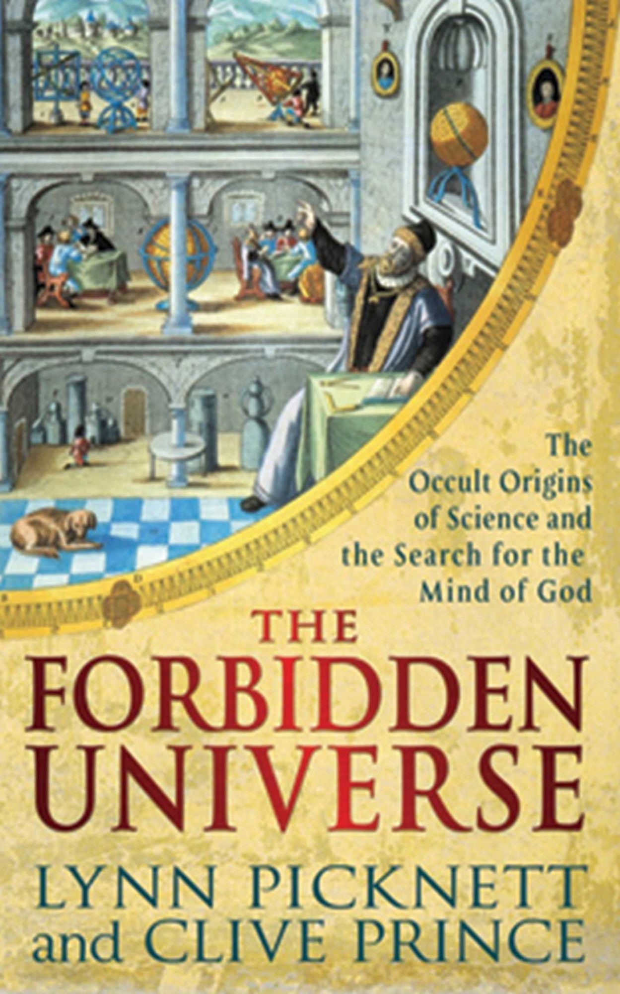 The Forbidden Universe: The Occult Origins of Science and the Search for the Mind of God
