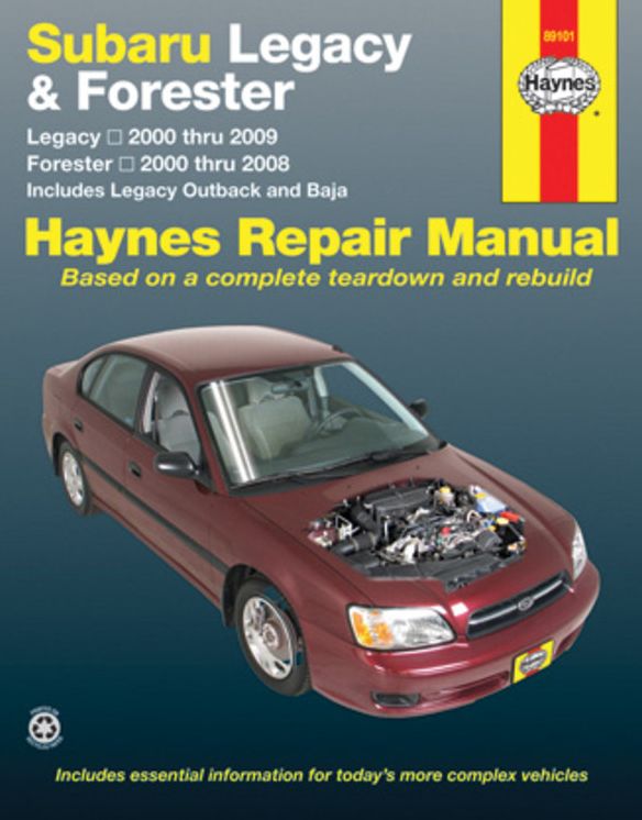 Subaru Legacy & Forester: Legacy 2000 thru 2009 - Forester 2000 thru 2008 - Includes Legacy Outback and Baja