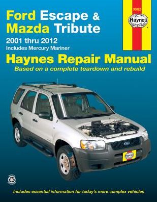 Ford Escape & Mazda Tribute 2001-2012: 2001 thru 2012 - Includes Mercury Mariner