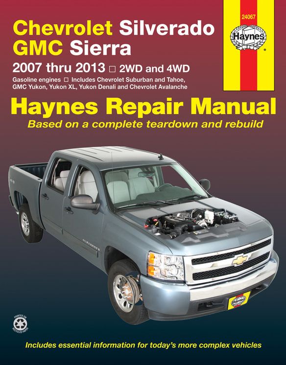 Chevrolet Silverado & GMC Sierra 2007 thru 2013: 2WD and 4WD, Gasoline engines, Includes Chevrolet Suburban and Tahoe, GMC Yukon, Yukon XL, Yukon Denali and Chevrolet Avalanche
