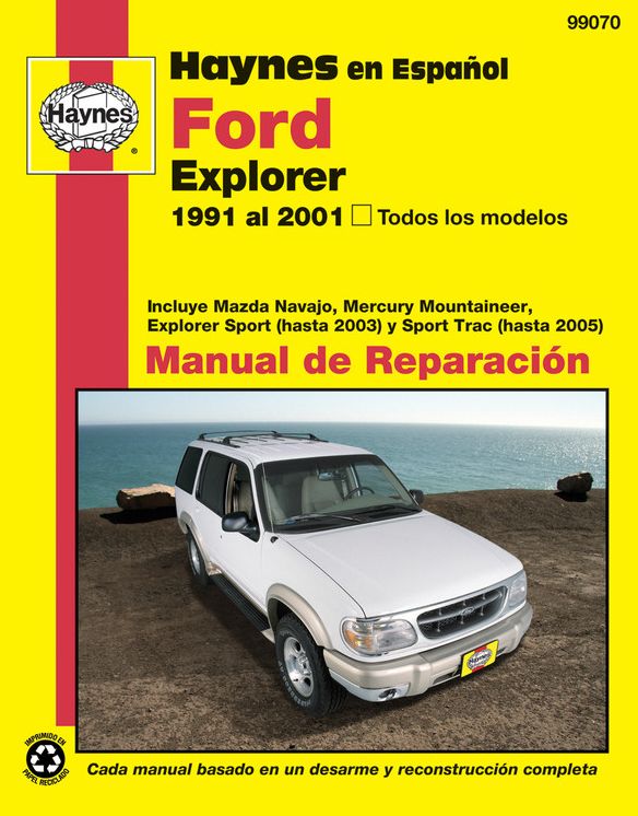 Haynes en Espanol Ford Explorer 1991 al 2001, Todos los modelos: Incluye Mazda Navajo, Mercury Mountaineer, Explorer Sport (hasta 2003) y Sport Trac (hasta 2005)