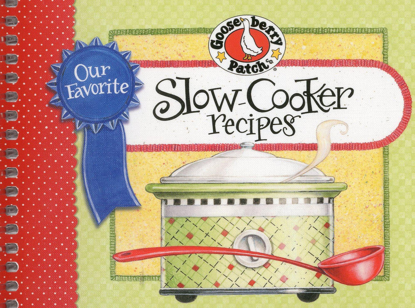 Our Favorite Slow-Cooker Recipes Cookbook: Serve Up Meals That Are Piping Hot, Delicious and Ready When You Are...And Your Slow Cooker Does All the Work!