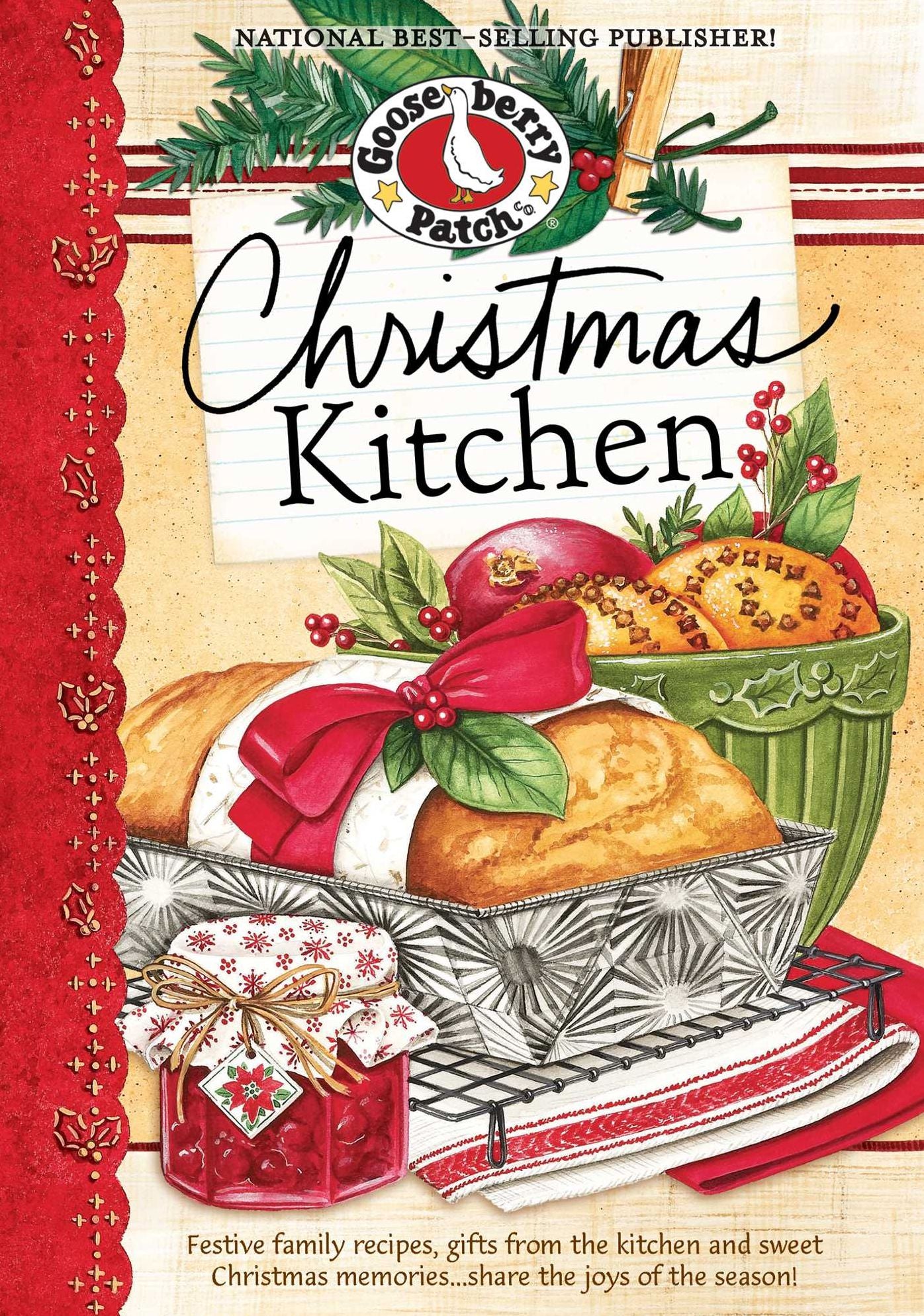 Christmas Kitchen Cookbook: Festive family recipes, gifts from the kitchen and sweet Christmas memories...share the joy of the season!