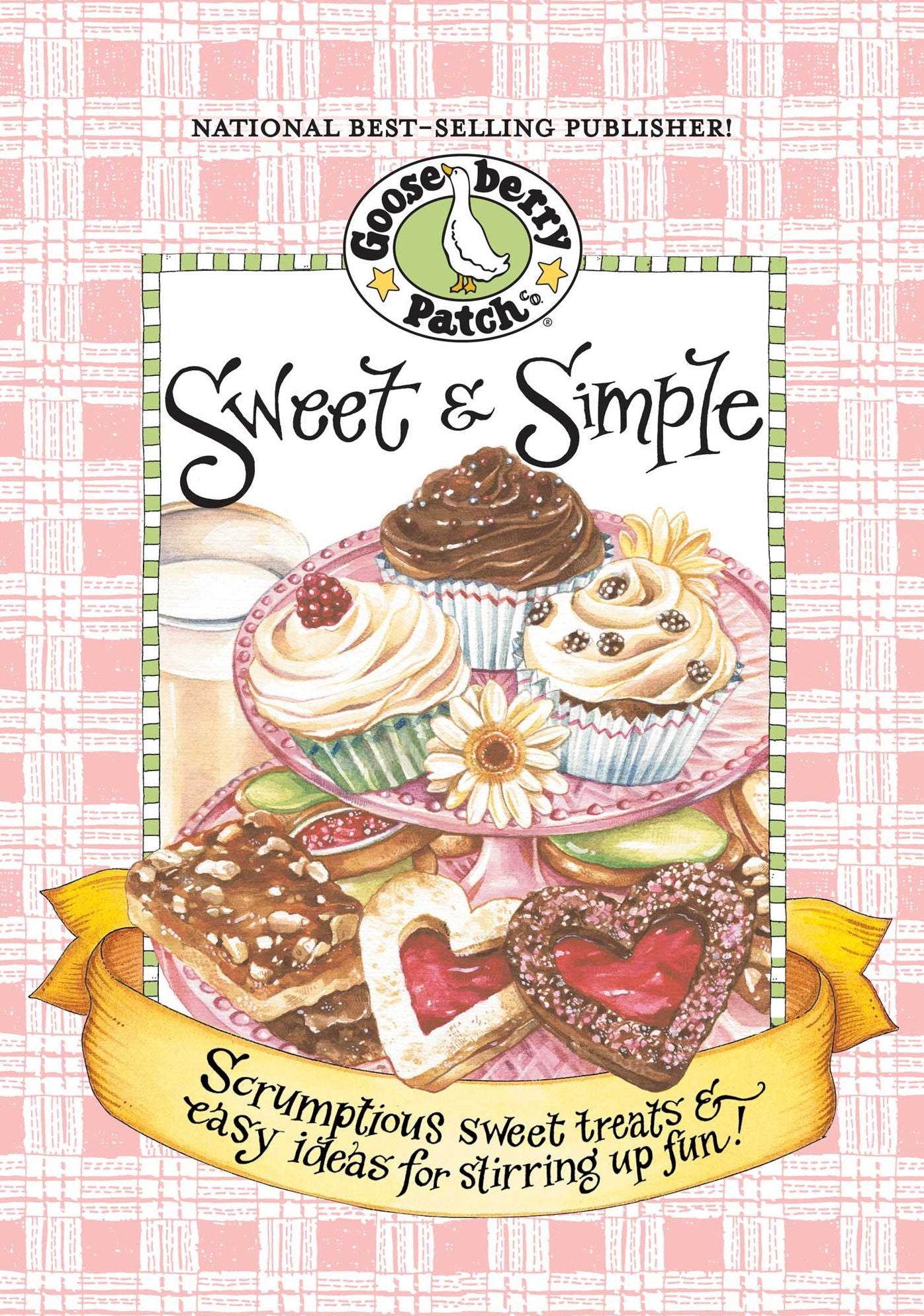 Sweet & Simple Cookbook: Scrumptious sweet treats & easy ideas for stirring up fun!