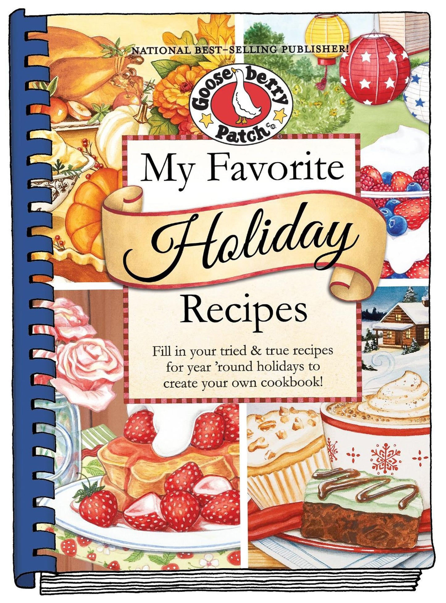 My Favorite Holiday Recipes: Fill in Tried & True Recipes for Year 'Round Holidays to Create Your Own Cookbook
