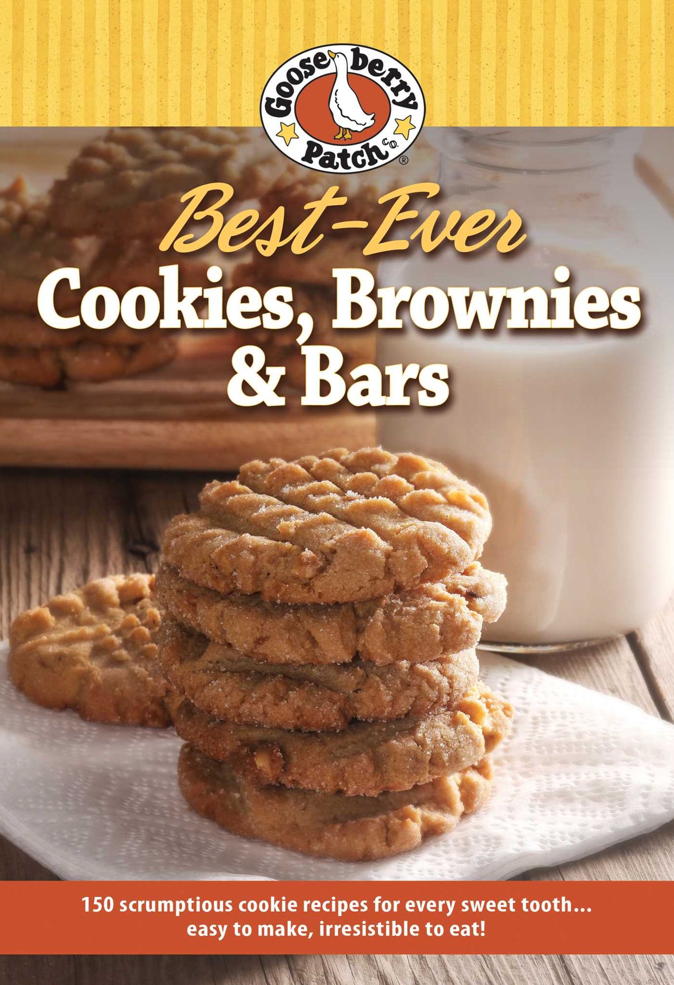 150 Best-Ever Cookie, Brownie & Bar Recipes