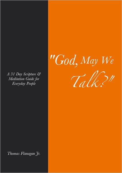 God, May We Talk?: A 31 Day Scripture and Meditation Guide for Everyday People
