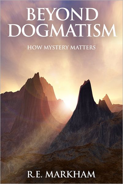 Beyond Dogmatism: How Mystery Matters