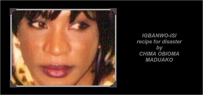 Igbanwo-Isi: Recipe For Disaster