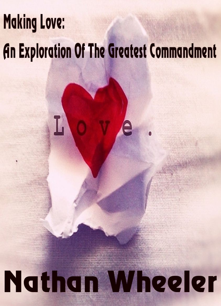 Making Love: An Exploration Of The Greatest Commandment