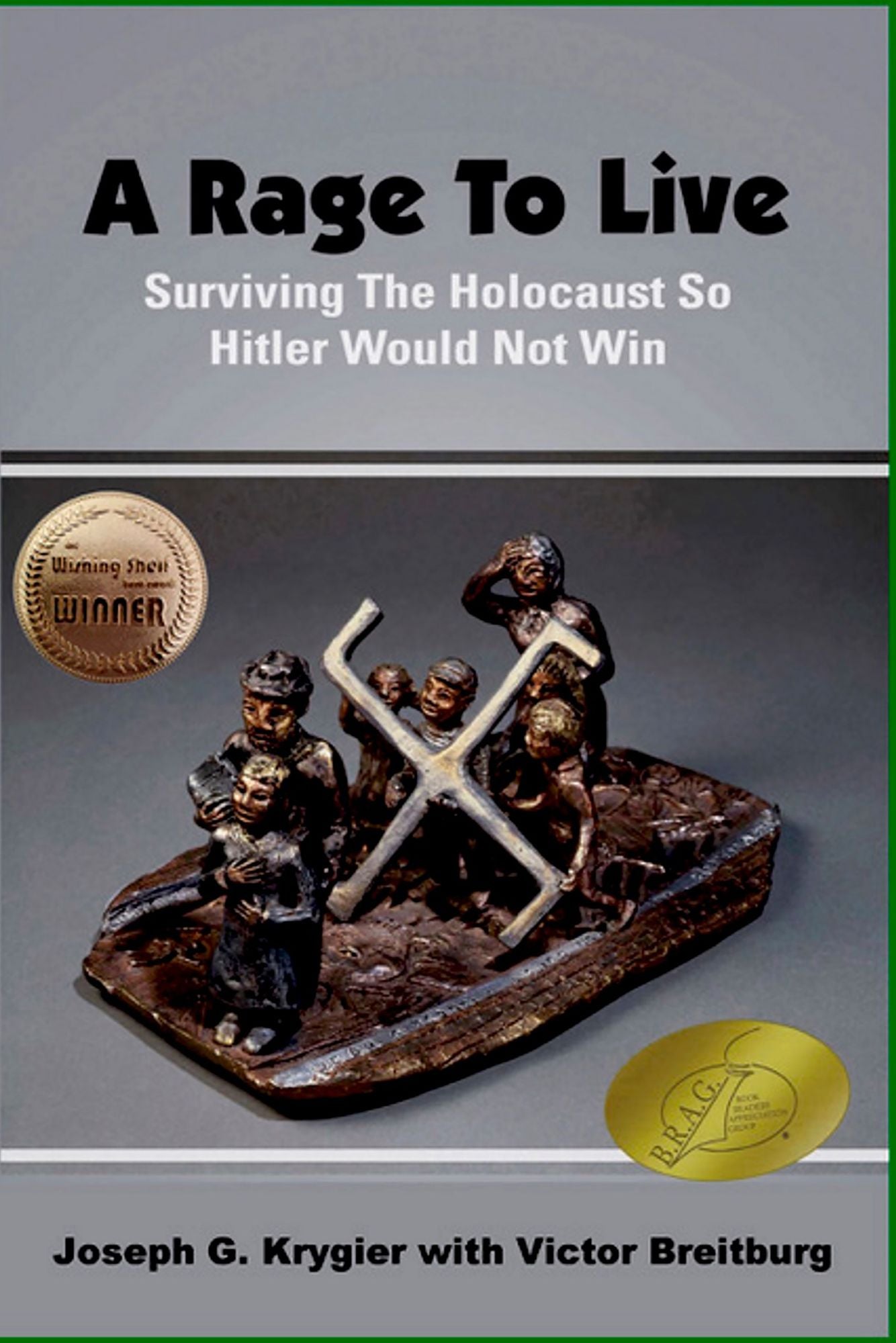 A Rage To Live: Surviving The Holocaust So Hitler Would Not Win