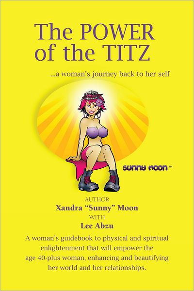 The Power Of The Titz: ...A Woman's Journey Back To Her Self