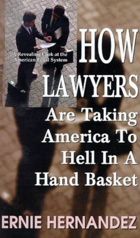 How Lawyers Are Taking America to Hell in a Hand Basket: Lawyers - Hell in a Hand Basket