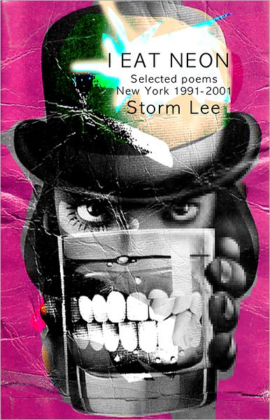 I Eat Neon: Selected Poems New York / 1991-2001
