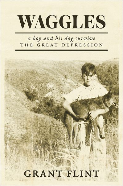 Waggles: A Boy and His Dog Survive the Great Depression