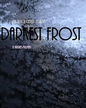 The Black Casket Legacy: Darkest Frost