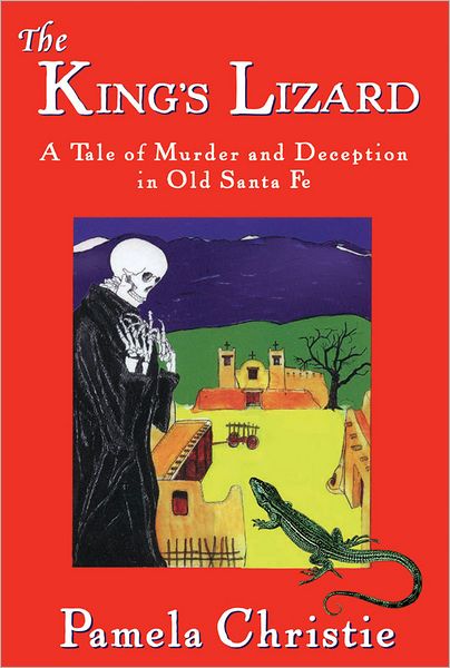 The King's Lizard: A Tale of Murder and Deception in Old Santa Fe