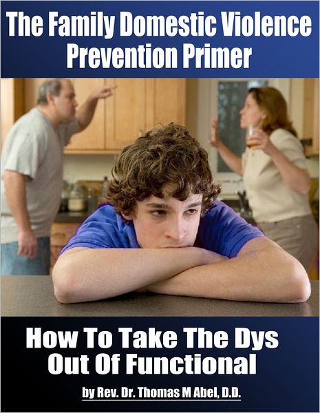 The Family Domestic Violence Prevention Primer: How to Take the "Dys" Out of Functional