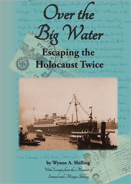 Over the Big Water: Escaping the Holocaust Twice