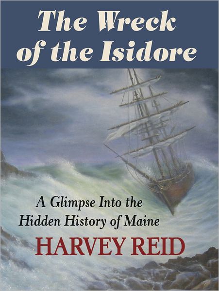 The Wreck of the Isidore: A Glimpse Into the Hidden History of Maine
