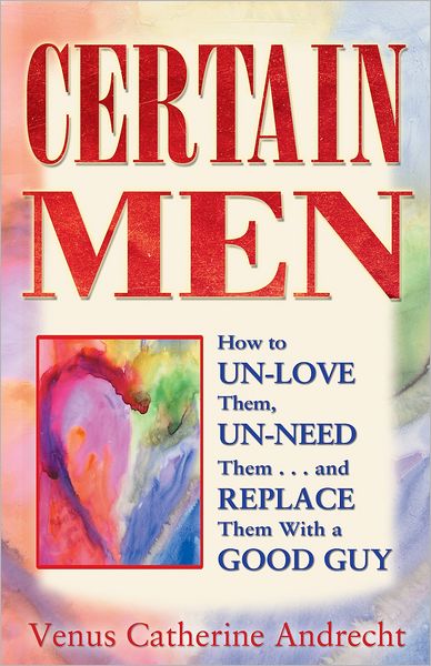 Certain Men: How To Un-Love