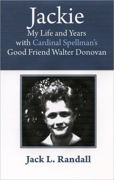 Jackie: My Life and Years with Cardinal Spellman's Good Friend Walter Donovan