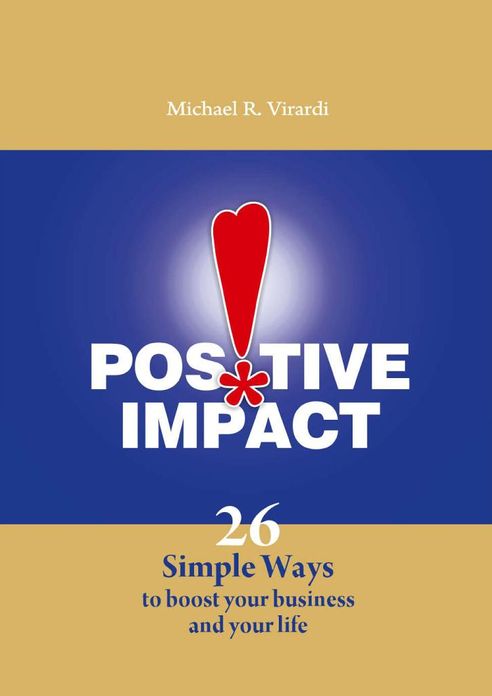 Positive Impact: 26 Simple Ways to Boost Your Business and Your Life