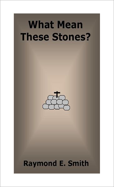 What Mean These Stones?