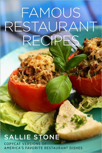 Famous Restaurant Recipes: Copycat Versions Of America's Favorite Restaurant Dishes