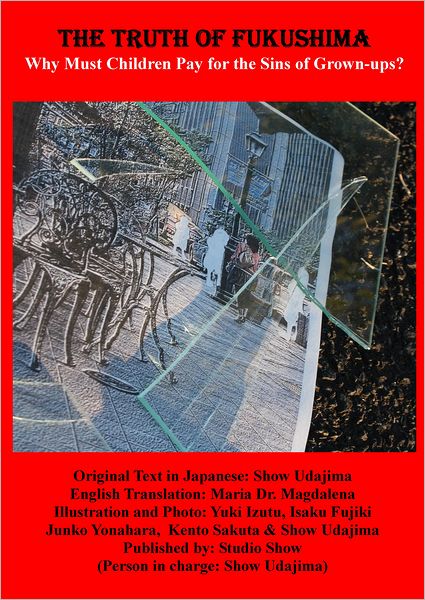 The Truth of Fukushima: Why Must Children Pay for the Sins of Grown-ups?