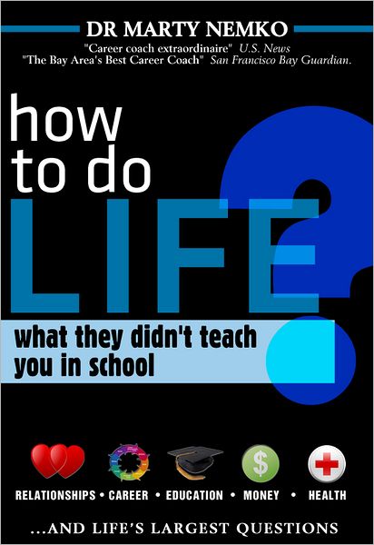 How to Do Life: What They Didn't Teach You In School