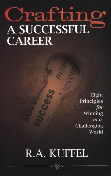 Crafting a Successful Career: Eight Principles for Winning in a Challenging World