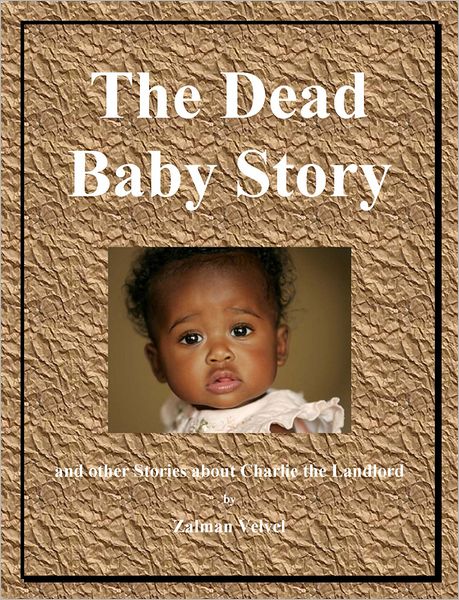 The Dead Baby Story: And Other Stories About Charlie the Landlord