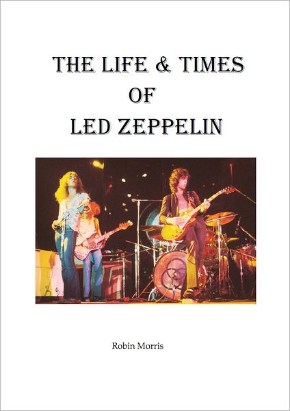 The Life & Times Of Led Zeppelin