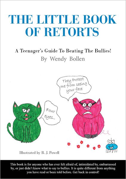 The Little Book Of Retorts: A Teenager's Guide To Beating The Bullies