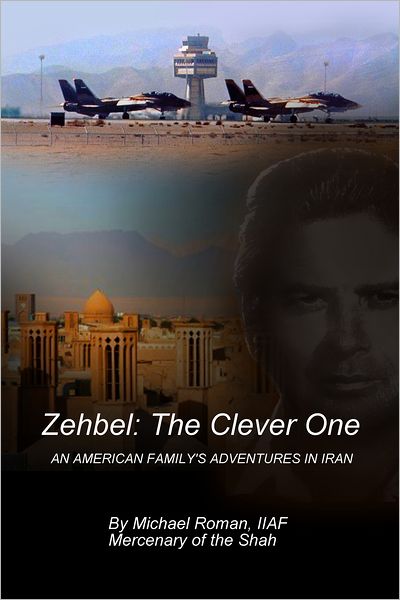 Zehbel: The Clever One: An American Family's Adventures in Iran