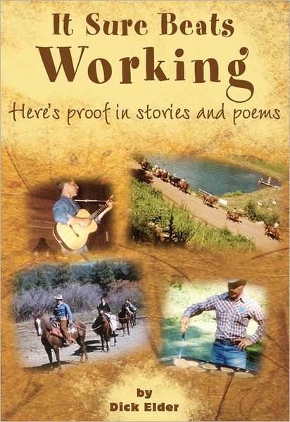 It Sure Beats Working: Here's Proof in Stories and Poems