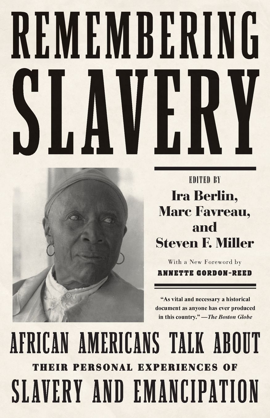 Remembering Slavery : African Americans Talk About Their Personal Experiences of Slavery and Emancipation