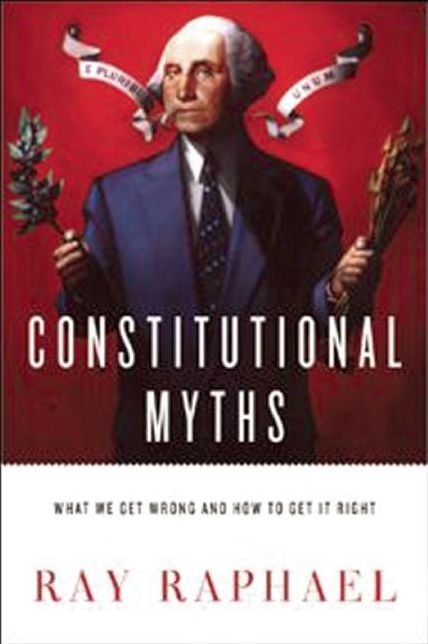 Constitutional Myths: What We Get Wrong and How to Get It Right
