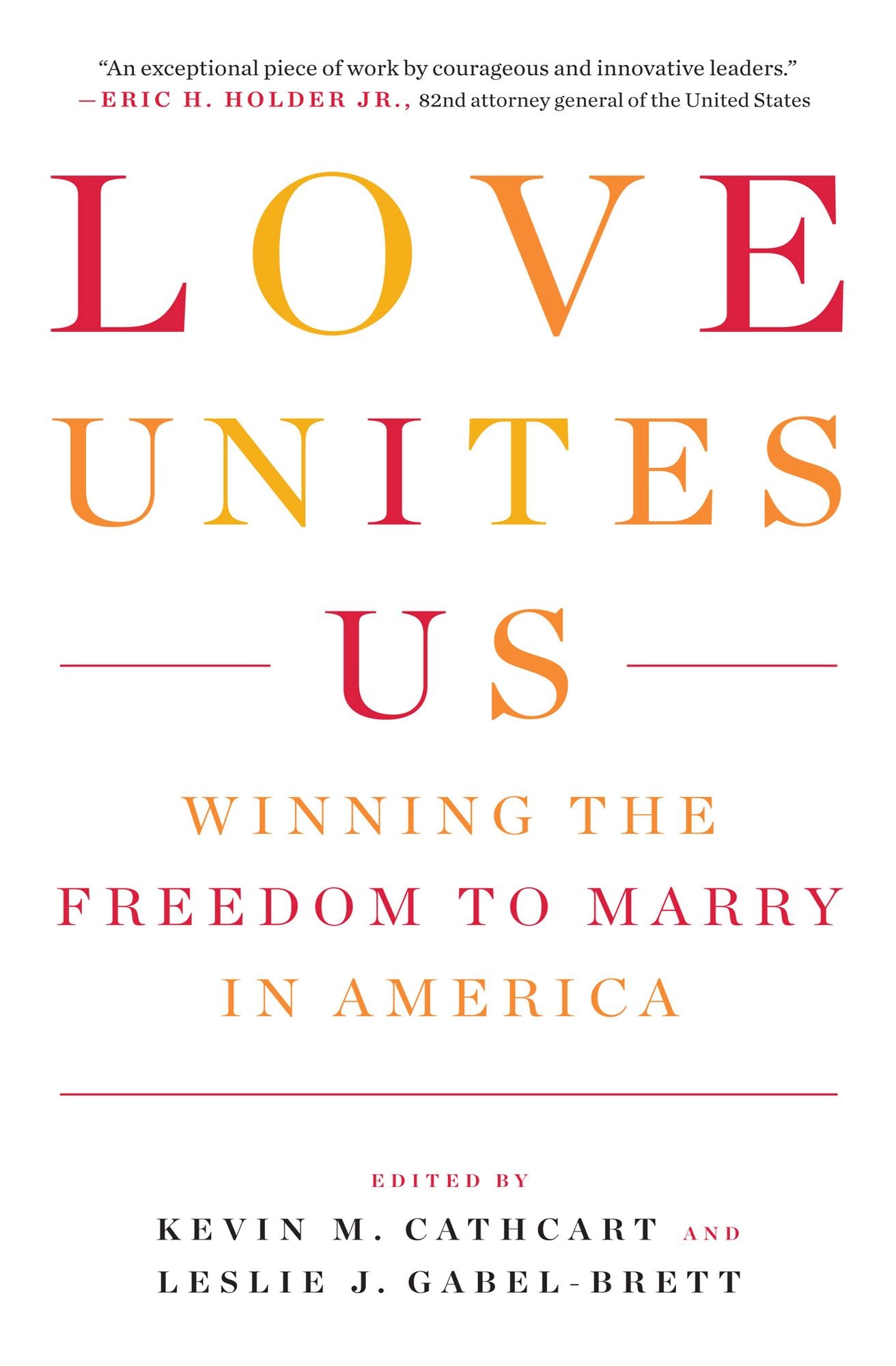 Love Unites Us: Winning the Freedom to Marry in America