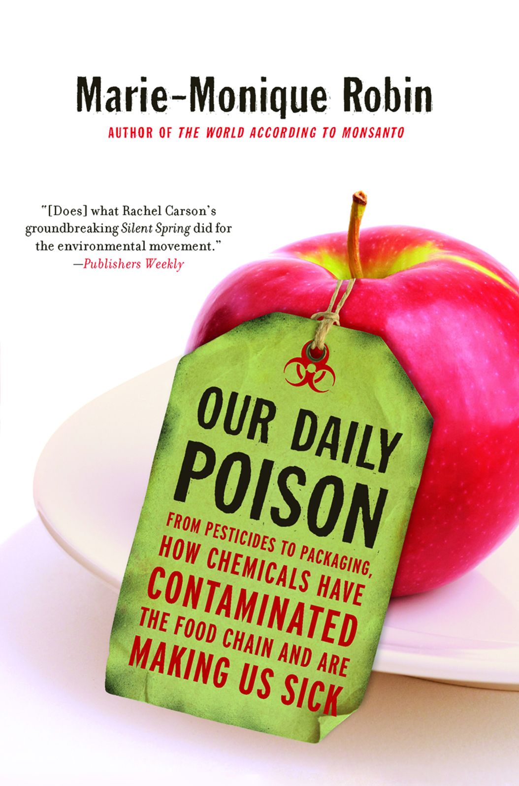 Our Daily Poison: From Pesticides to Packaging, How Chemicals Have Contaminated the Food Chain and Are Making Us Sick