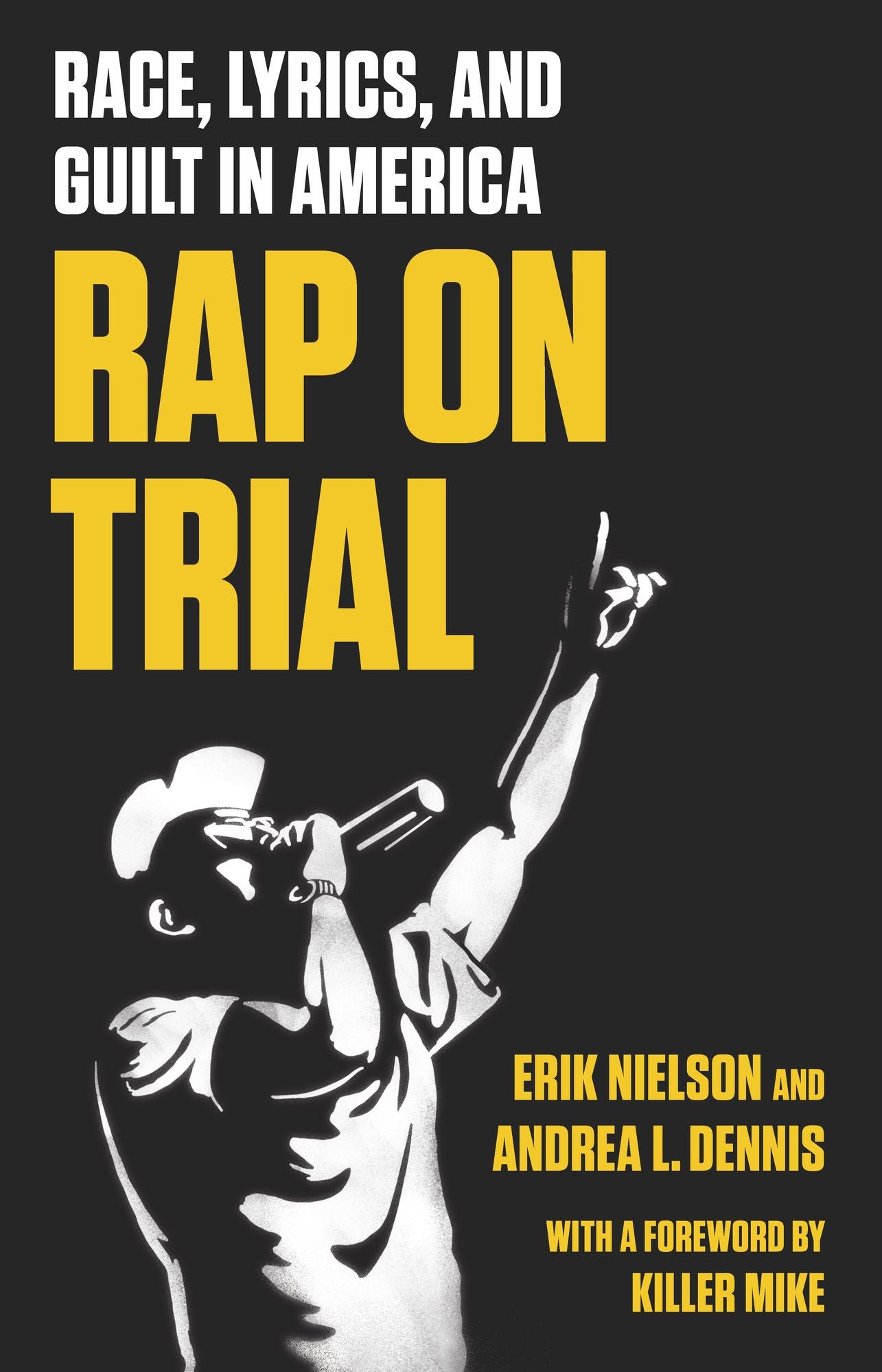 Rap on Trial : Race, Lyrics, and Guilt in America