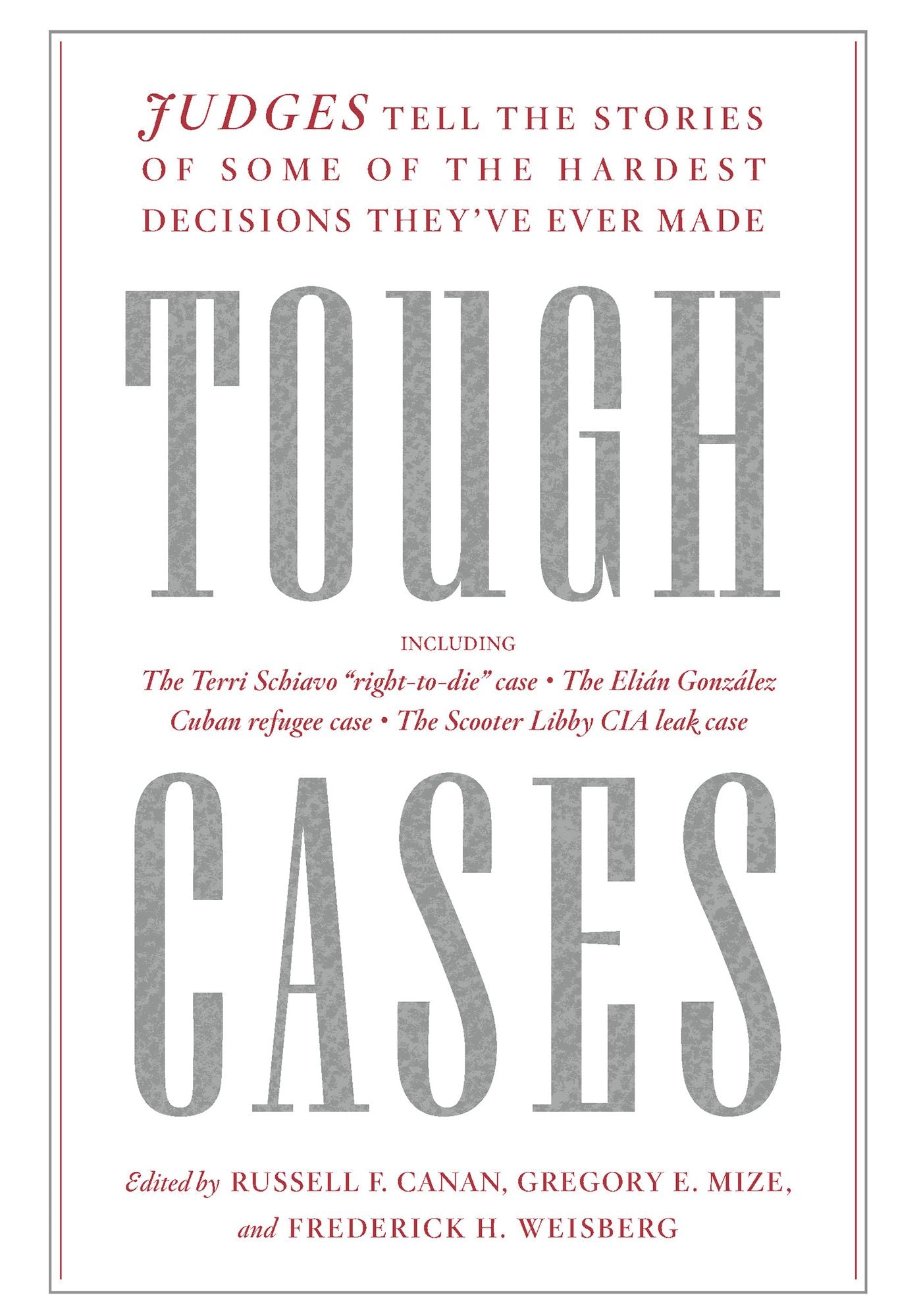 Tough Cases: Judges Tell the Stories of Some of the Hardest Decisions They've Ever Made