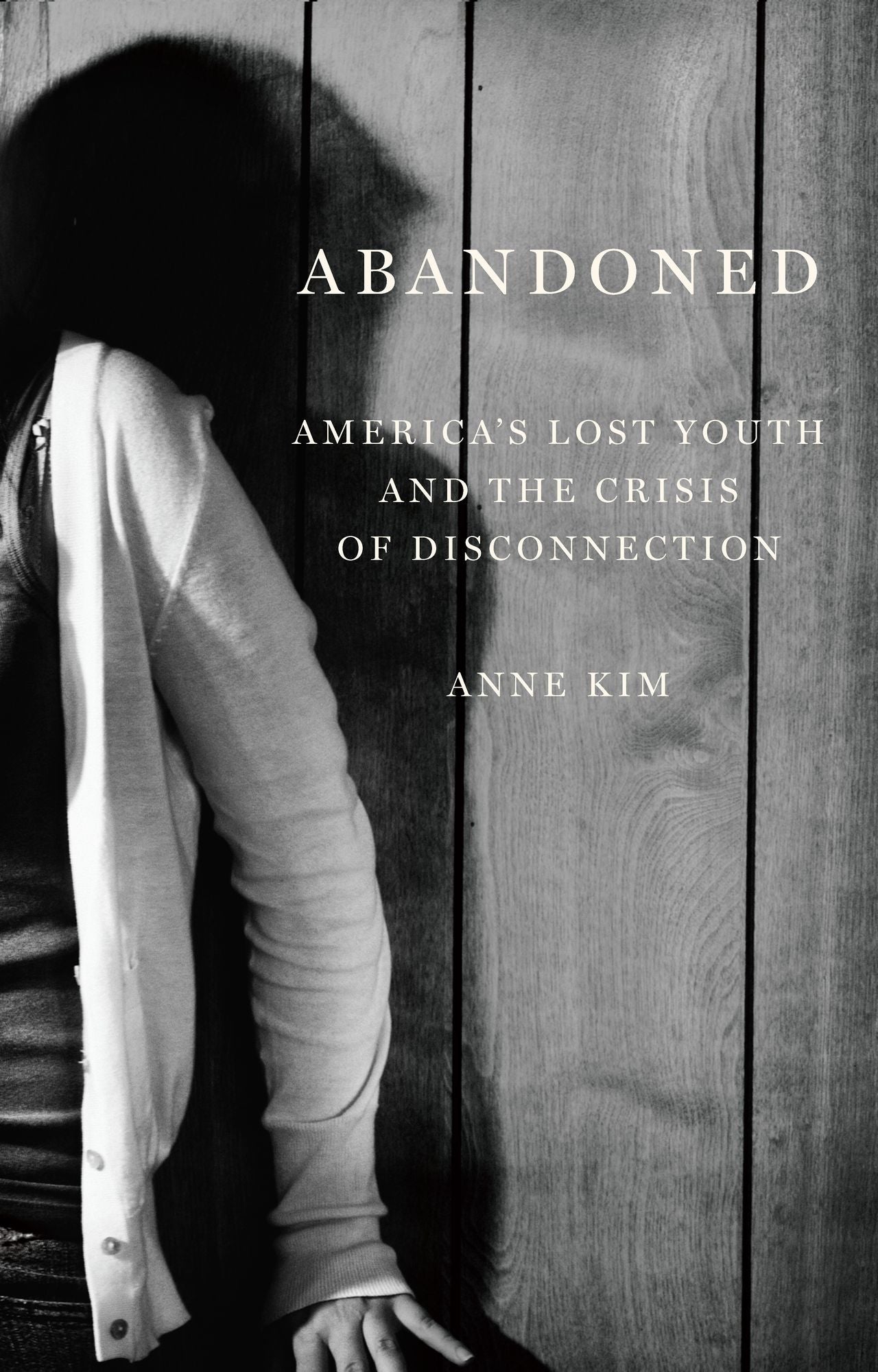 Abandoned : America's Lost Youth and the Crisis of Disconnection