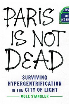 Paris Is Not Dead: Surviving Hypergentrification in the City of Light