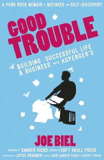 Good Trouble: Building a Successful Life and Business with Asperger's