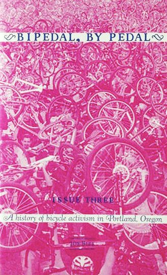 Bipedal, By Pedal: Issue Three: A History of Bicycle Activism in Portland, Oregon